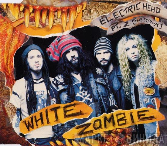  White Zombie  - Electric Head Pt. 2 (The Ecstasy)