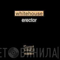  Whitehouse  - Erector