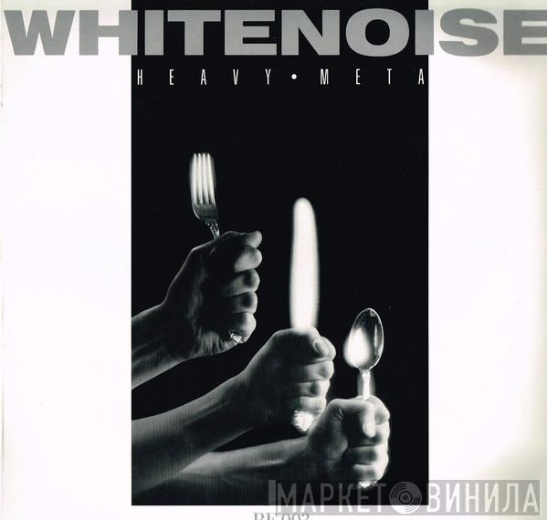 Whitenoise  - Heavy Meta