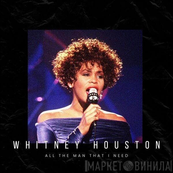  Whitney Houston  - All The Man That I Need