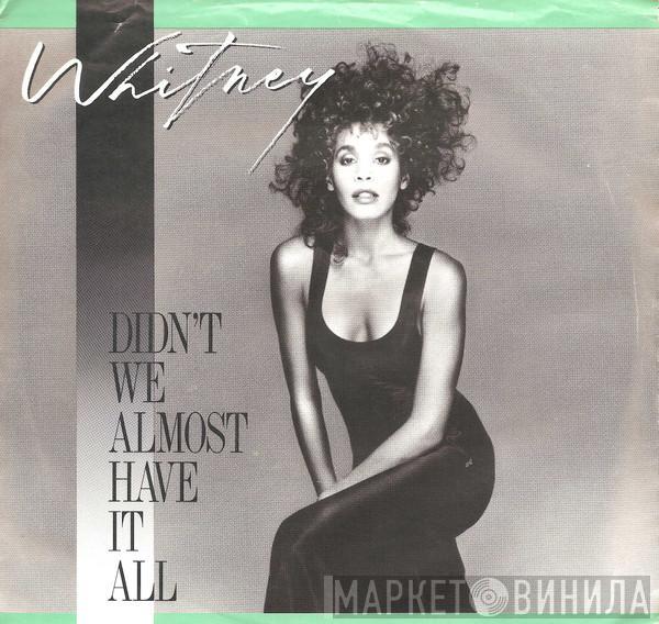  Whitney Houston  - Didn't We Almost Have It All