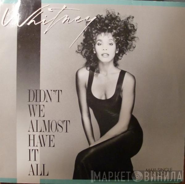  Whitney Houston  - Didn't We Almost Have It All