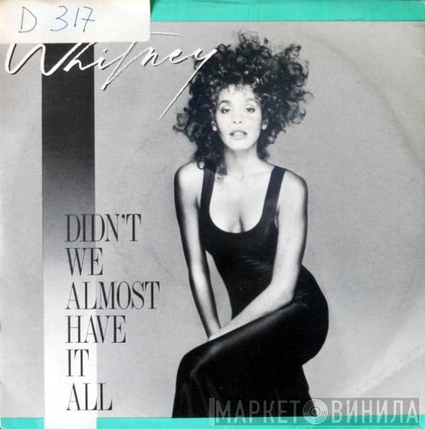  Whitney Houston  - Didn't We Almost Have It All
