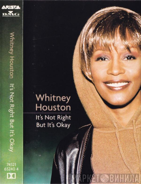  Whitney Houston  - It's Not Right But It's Okay