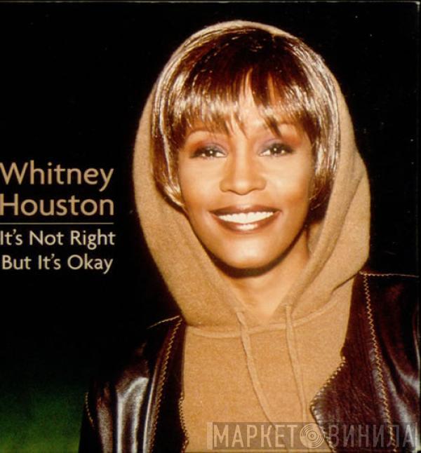  Whitney Houston  - It's Not Right But It's Okay