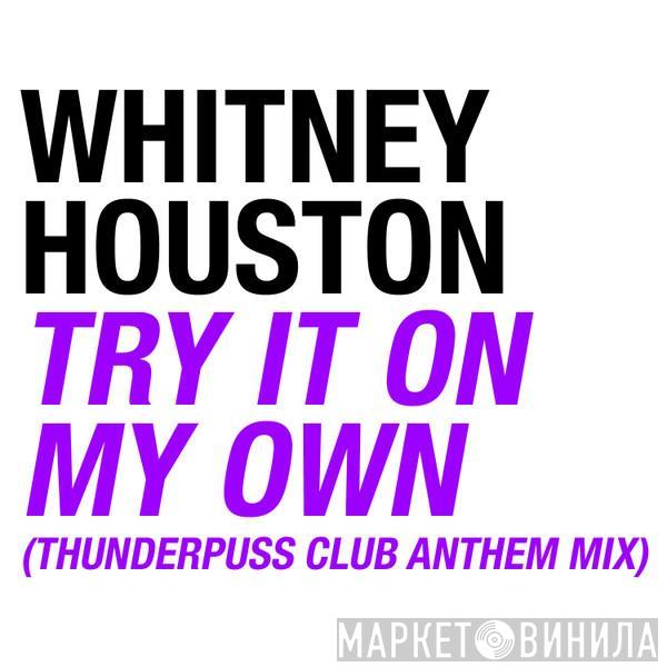  Whitney Houston  - Try It On My Own (Thunderpuss Club Anthem Mix)
