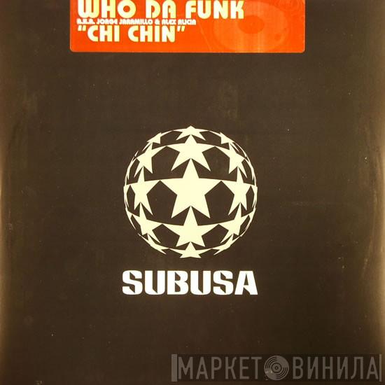 Who Da Funk - Chi Chin