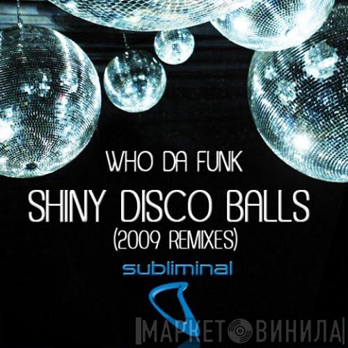  Who Da Funk  - Shiny Disco Balls (2009 Remixes)
