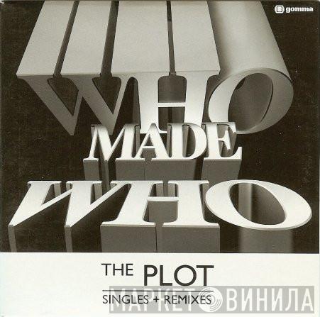 WhoMadeWho - The Plot (Singles + Remixes)