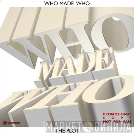 WhoMadeWho - The Plot