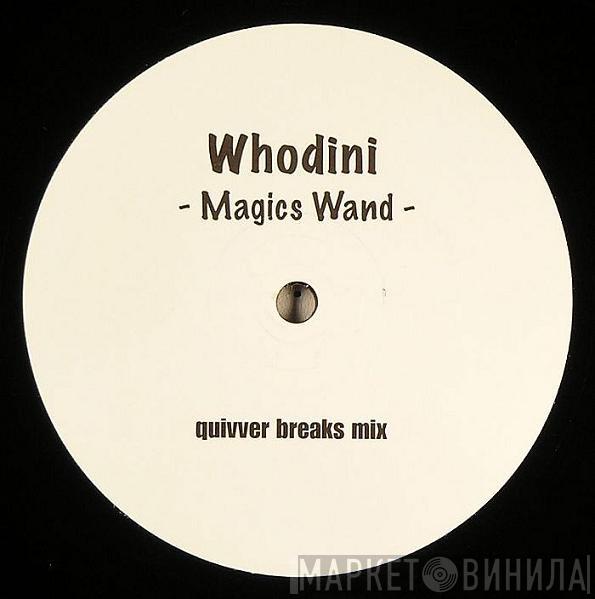  Whodini  - Magic's Wand (Quivver Breaks Mix)