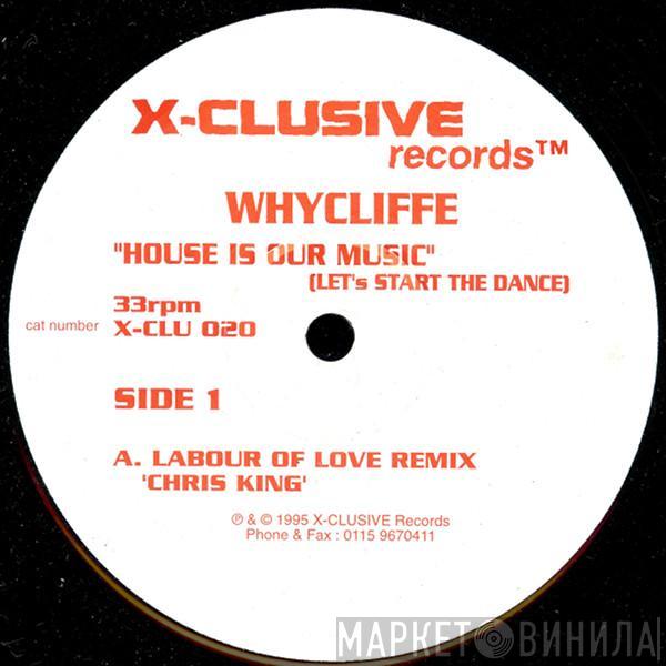 Whycliffe - House Is Our Music