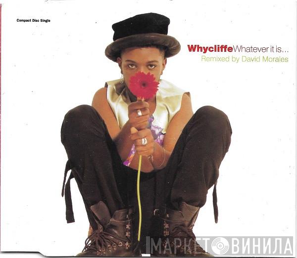  Whycliffe  - Whatever It Is ...
