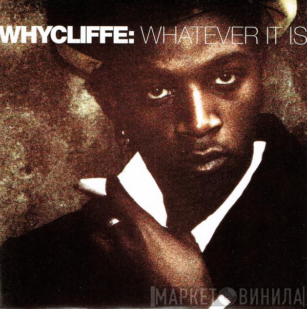  Whycliffe  - Whatever It Is