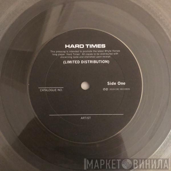  Whyte Horses  - Hard Times