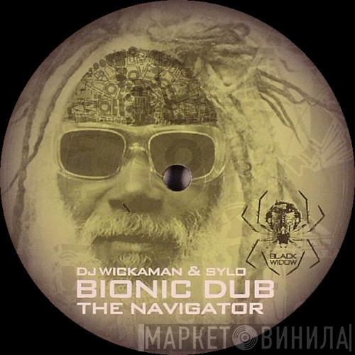 Wickaman, Sylo - Bionic Dub /  The Navigator