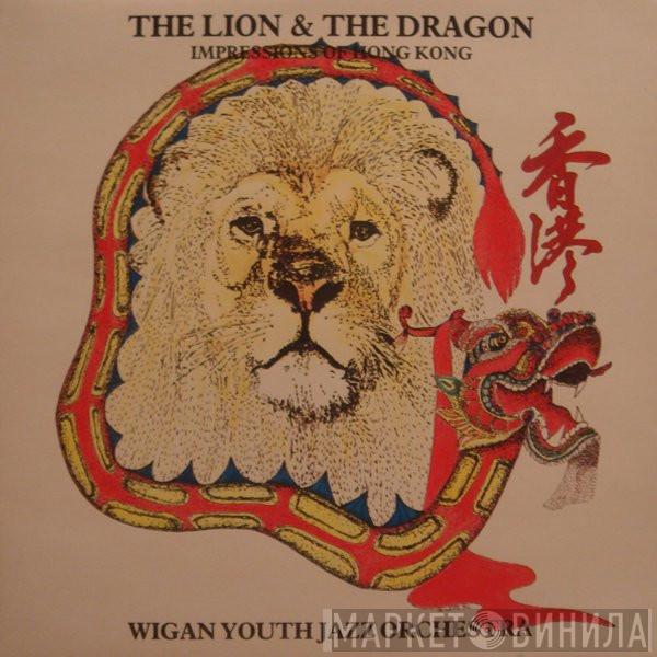 Wigan Youth Jazz Orchestra - The Lion & The Dragon - Impressions Of Hong Kong