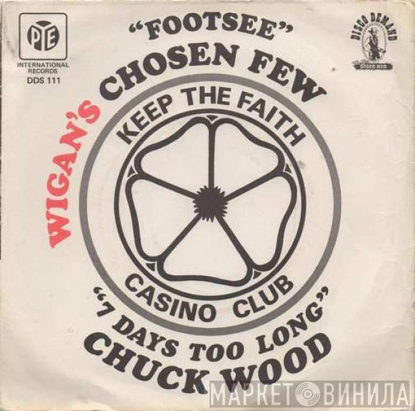 Wigan's Chosen Few, Chuck Wood - Footsee / 7 Days Too Long