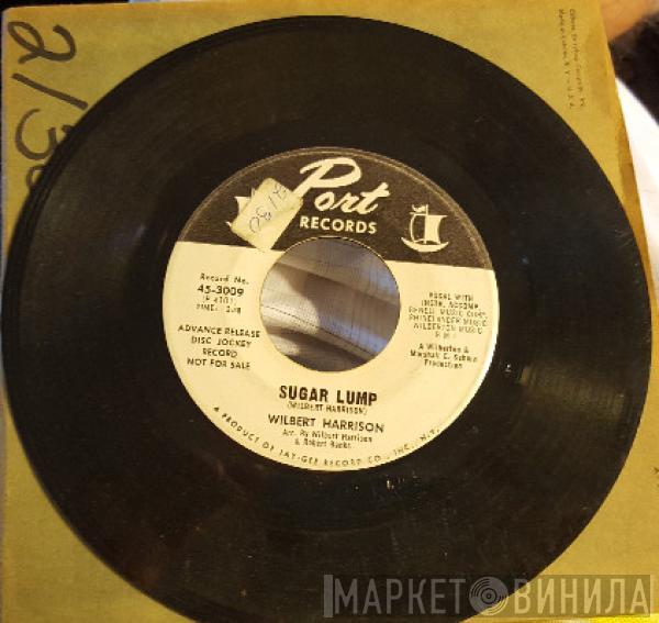 Wilbert Harrison - Sugar Lump / Don't Take It So Hard