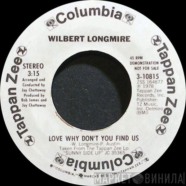  Wilbert Longmire  - Love Why Don't You Find Us
