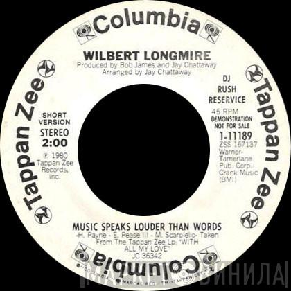  Wilbert Longmire  - Music Speaks Louder Than Words