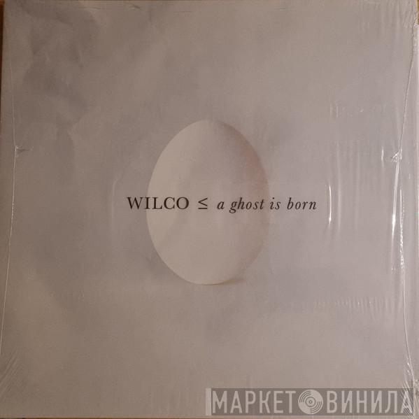 Wilco - A Ghost Is Born