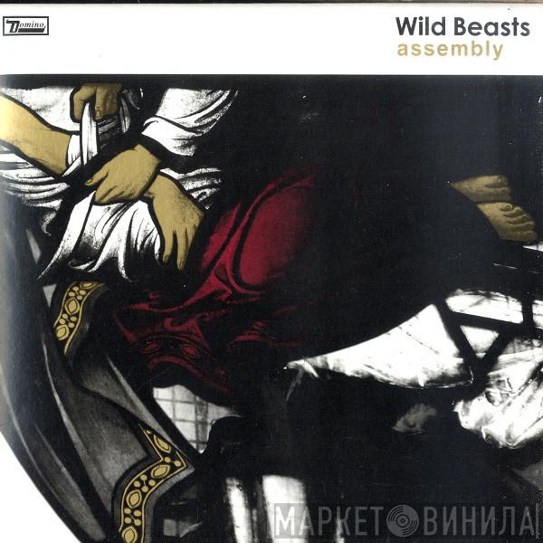 Wild Beasts - Assembly