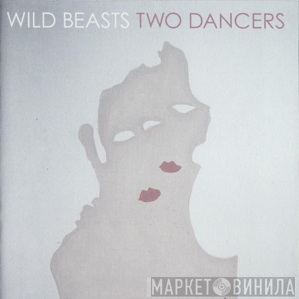  Wild Beasts  - Two Dancers