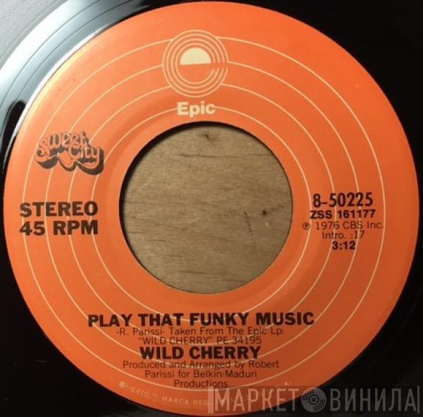  Wild Cherry  - Play That Funky Music / The Lady Wants Your Money