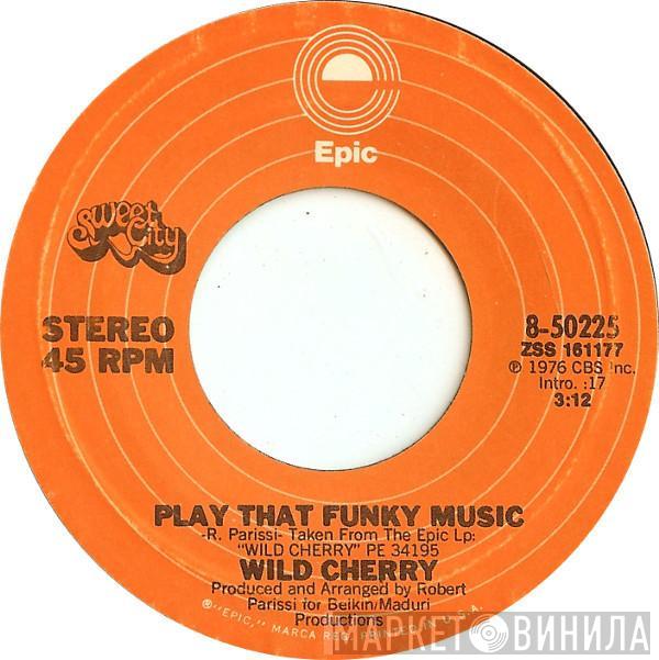 Wild Cherry  - Play That Funky Music / The Lady Wants Your Money