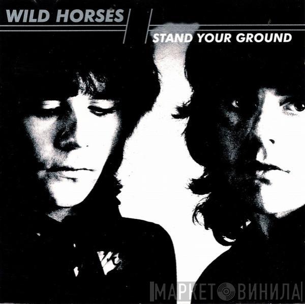  Wild Horses  - Stand Your Ground