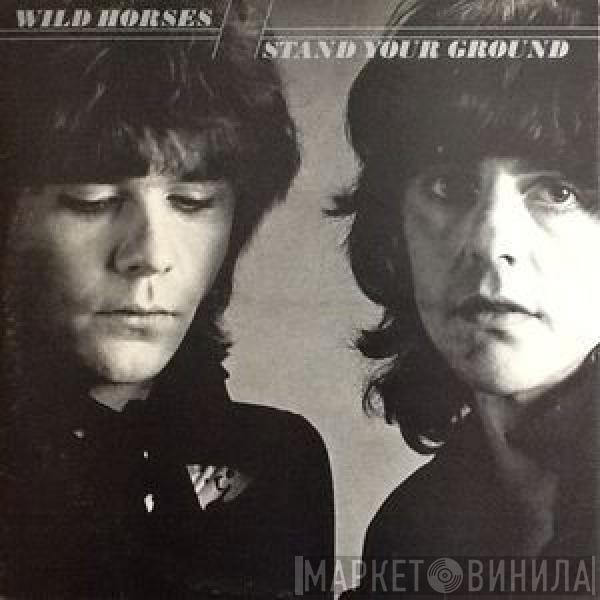  Wild Horses  - Stand Your Ground
