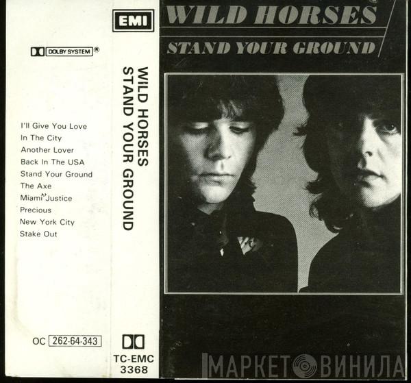  Wild Horses  - Stand Your Ground