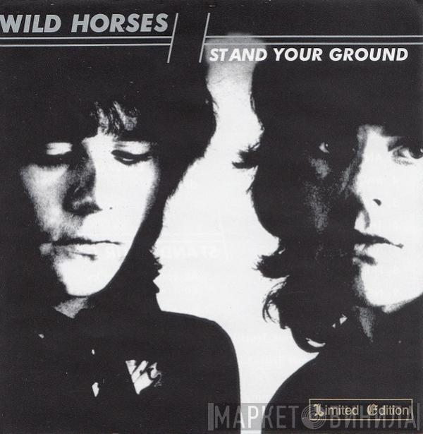  Wild Horses  - Stand Your Ground