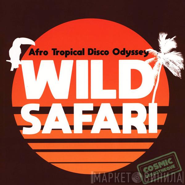  - Wild Safari: Afro Tropical Disco Odyssey