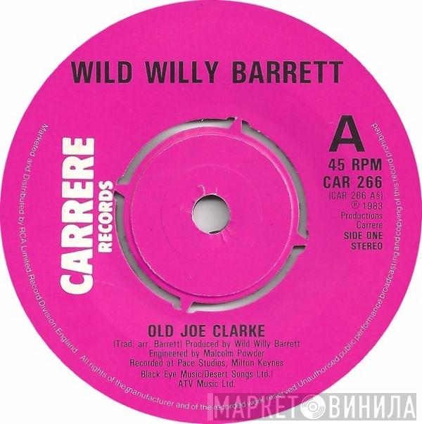 Wild Willy Barrett - Old Joe Clarke