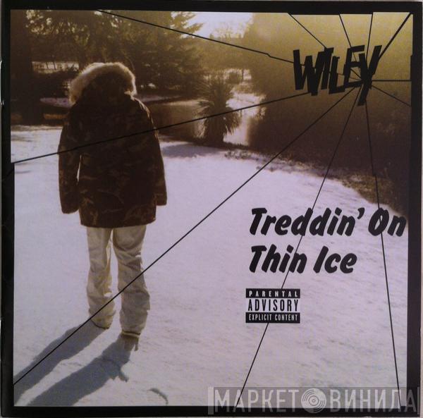  Wiley   - Treddin' On Thin Ice