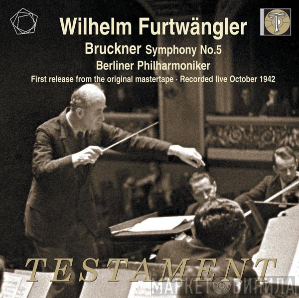 , Wilhelm Furtwängler , Berliner Philharmoniker  Anton Bruckner  - Symphony No. 5