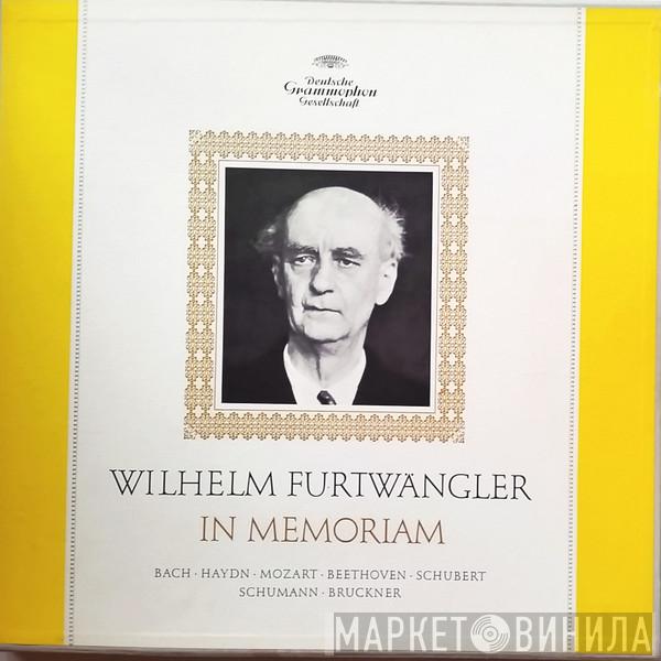 , Wilhelm Furtwängler , Johann Sebastian Bach , Joseph Haydn , Wolfgang Amadeus Mozart , Ludwig van Beethoven , Franz Schubert , Robert Schumann  Anton Bruckner  - In Memoriam