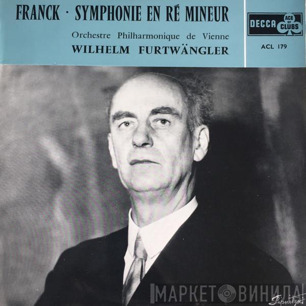 , Wilhelm Furtwängler , Wiener Philharmoniker  César Franck  - Franck - Symphonie En Ré Mineur