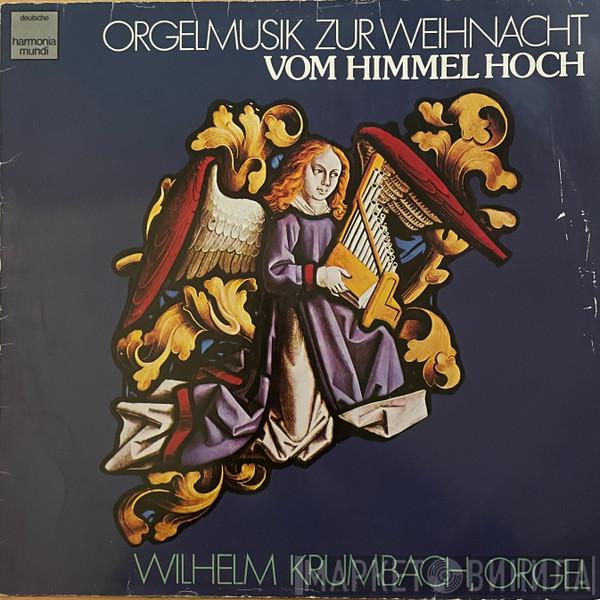 Wilhelm Krumbach - Vom Himmel Hoch - Orgelmusik Zur Weihnacht