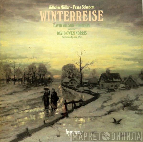 Wilhelm Müller, Franz Schubert, David Wilson-Johnson, David Owen Norris - Winterreise