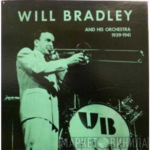Will Bradley And His Orchestra - 1939-1941