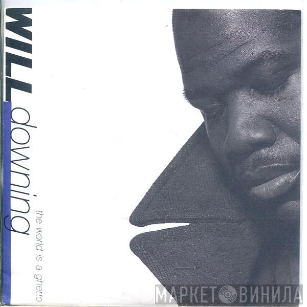  Will Downing  - The World Is A Ghetto