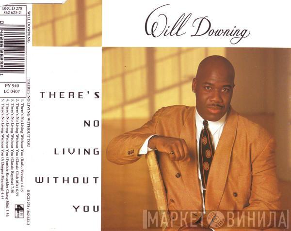  Will Downing  - There's No Living Without You