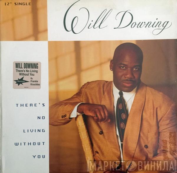  Will Downing  - There's No Living Without You