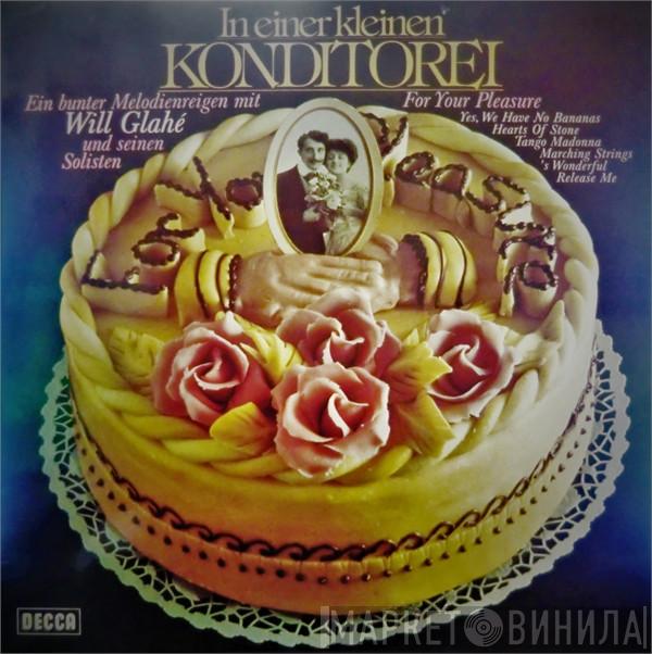  Will Glahé  - In Einer Kleinen Konditorei - Ein Bunter Melodienregen Mit Will Glahé Und Seinen Solisten