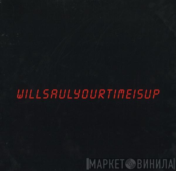 Will Saul - Your Time Is Up