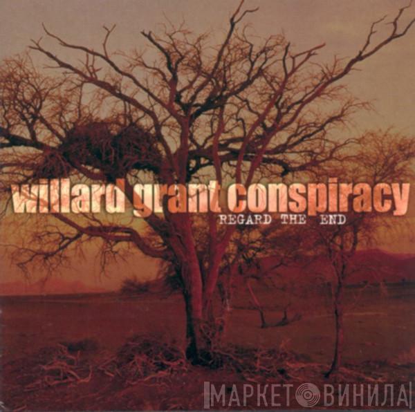 Willard Grant Conspiracy  - Regard The End