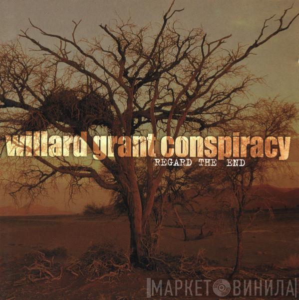  Willard Grant Conspiracy  - Regard The End